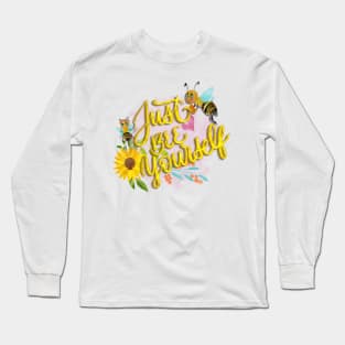 Just bee yourself Long Sleeve T-Shirt